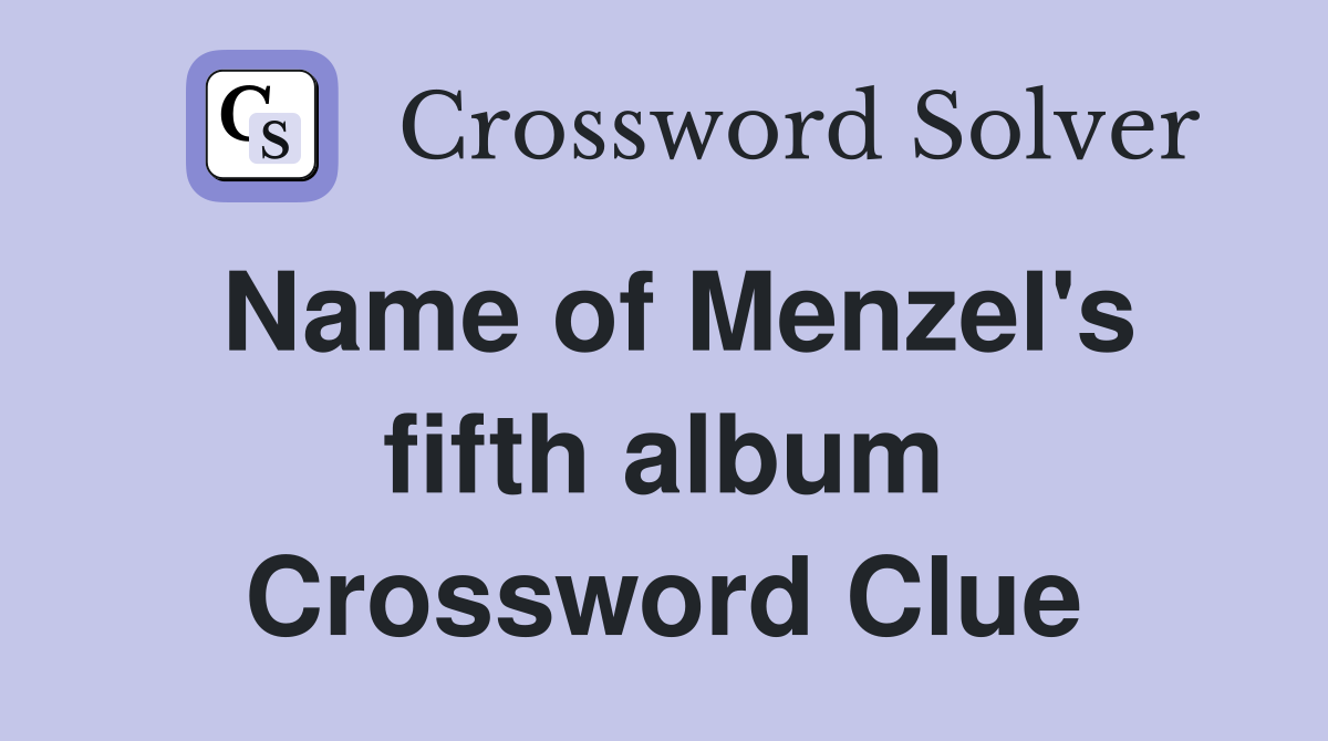 Name of Menzel's fifth album Crossword Clue