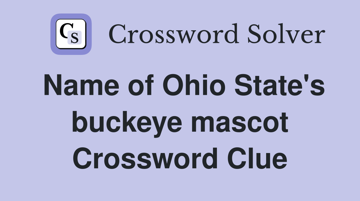 Name of Ohio State's buckeye mascot Crossword Clue