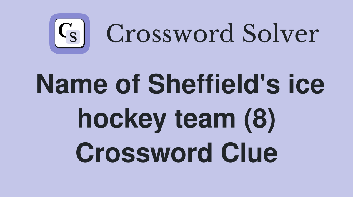 Name of Sheffield's ice hockey team (8) Crossword Clue