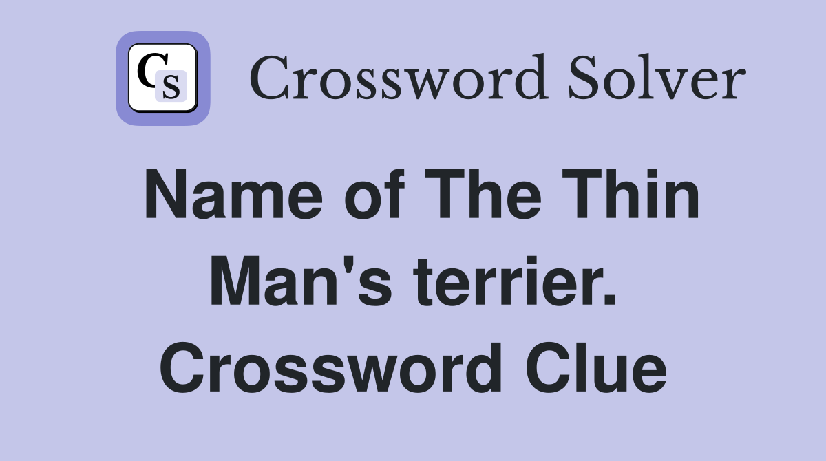 Name of The Thin Man's terrier. Crossword Clue