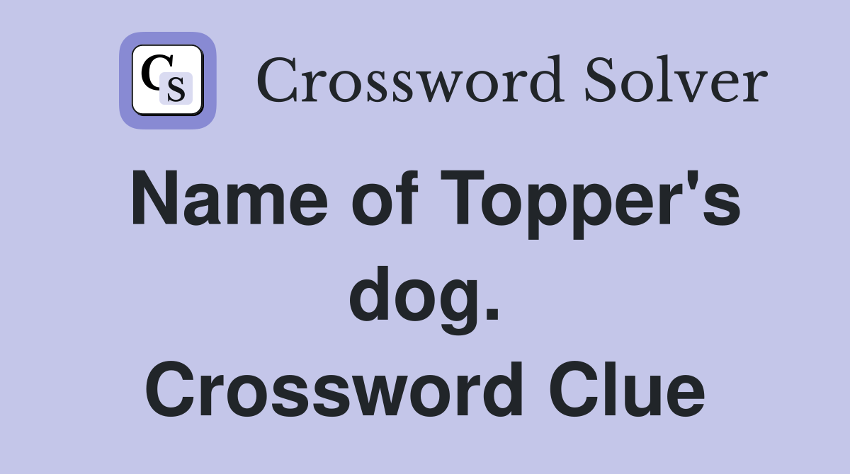 Name of Topper's dog. Crossword Clue
