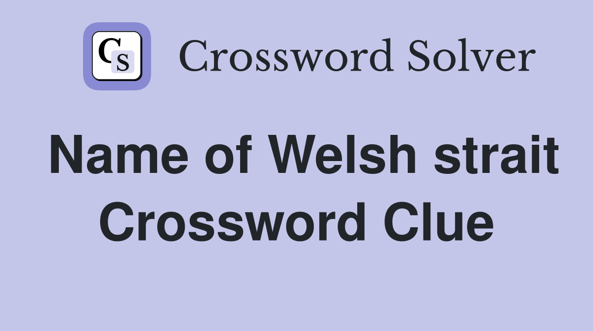 Name of Welsh strait Crossword Clue