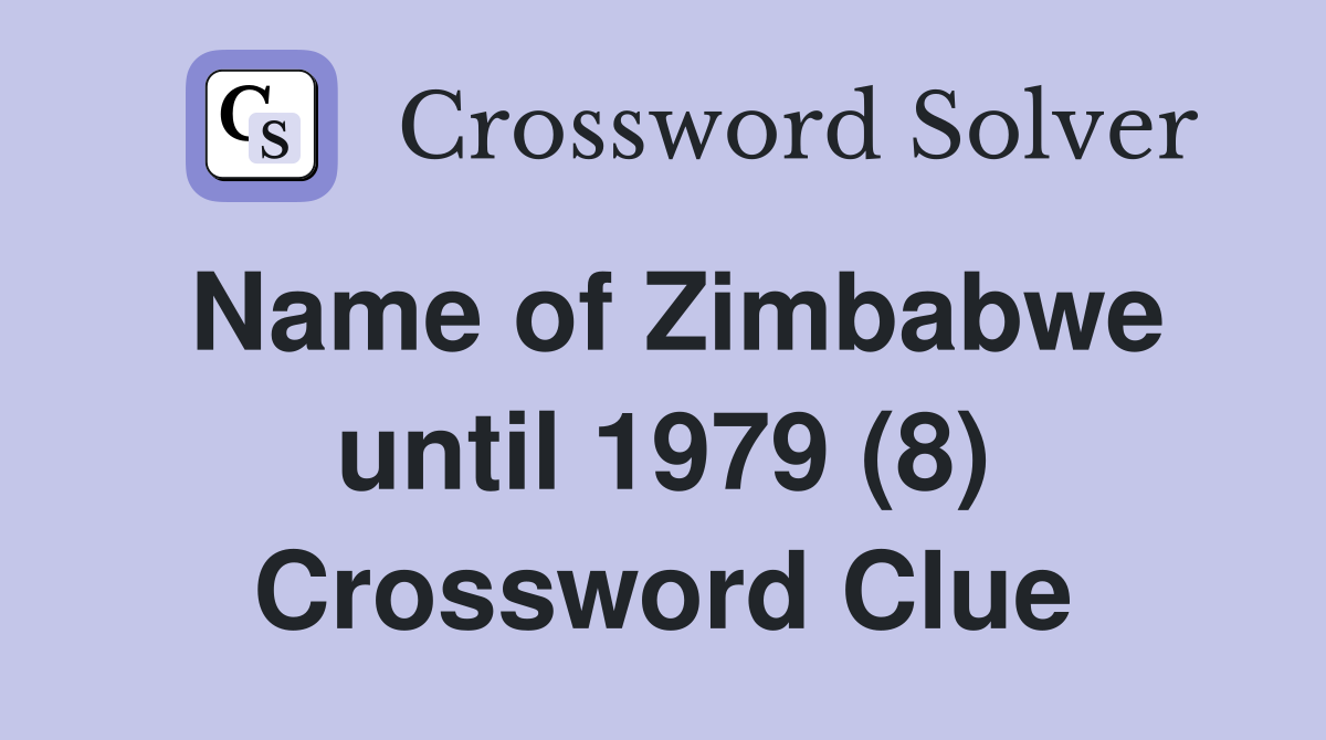 Name of Zimbabwe until 1979 (8) Crossword Clue