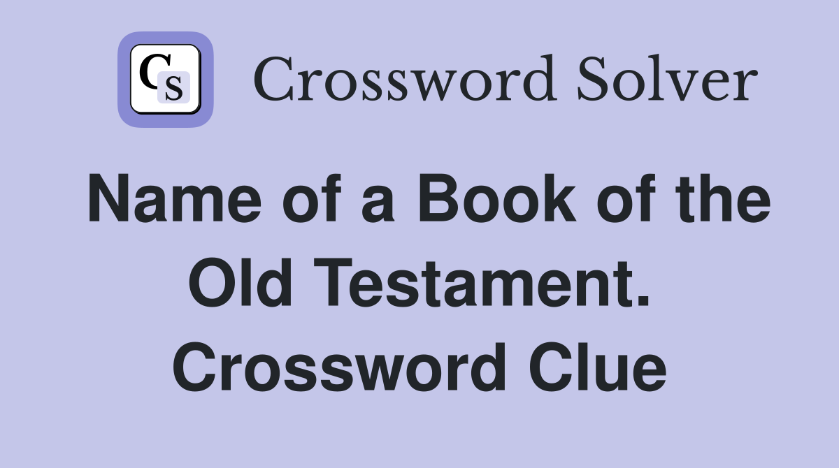 Name of a Book of the Old Testament. Crossword Clue