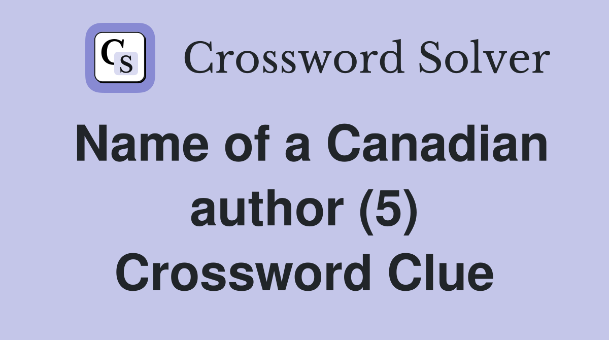 Name of a Canadian author (5) Crossword Clue