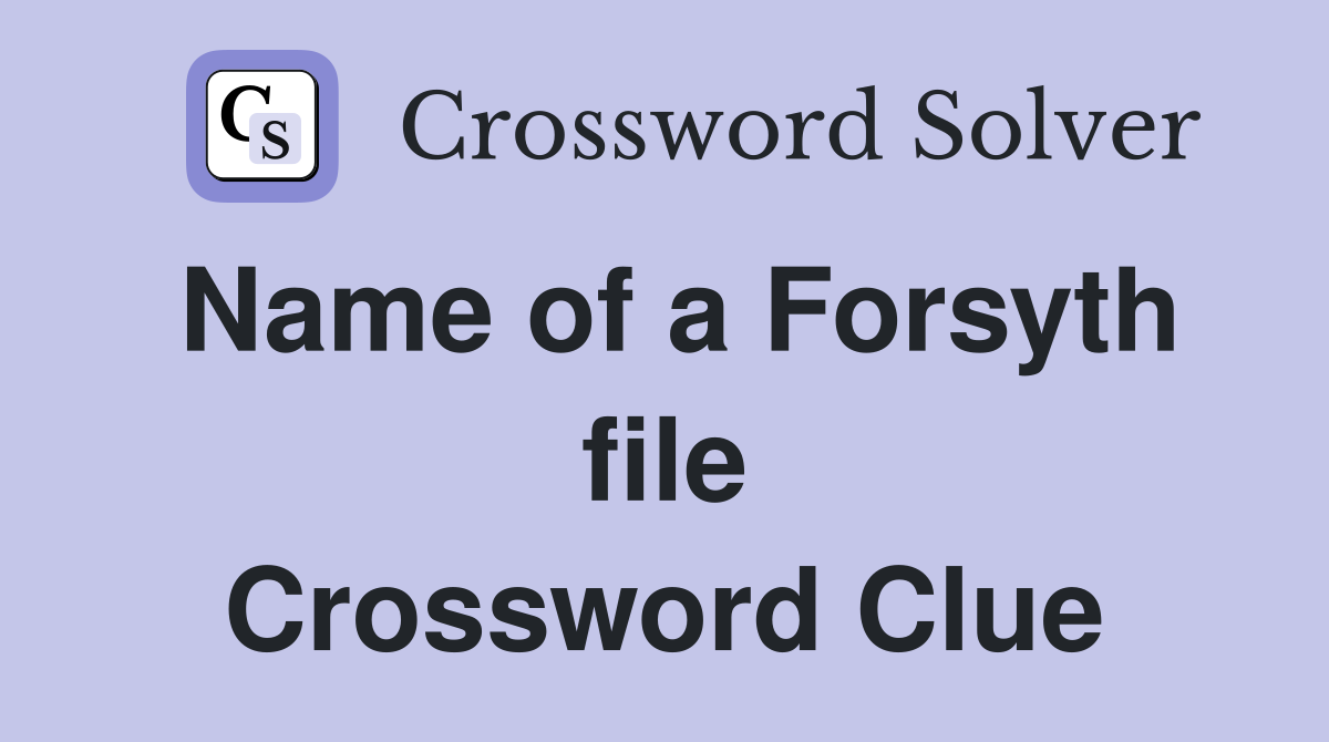 Name of a Forsyth file Crossword Clue