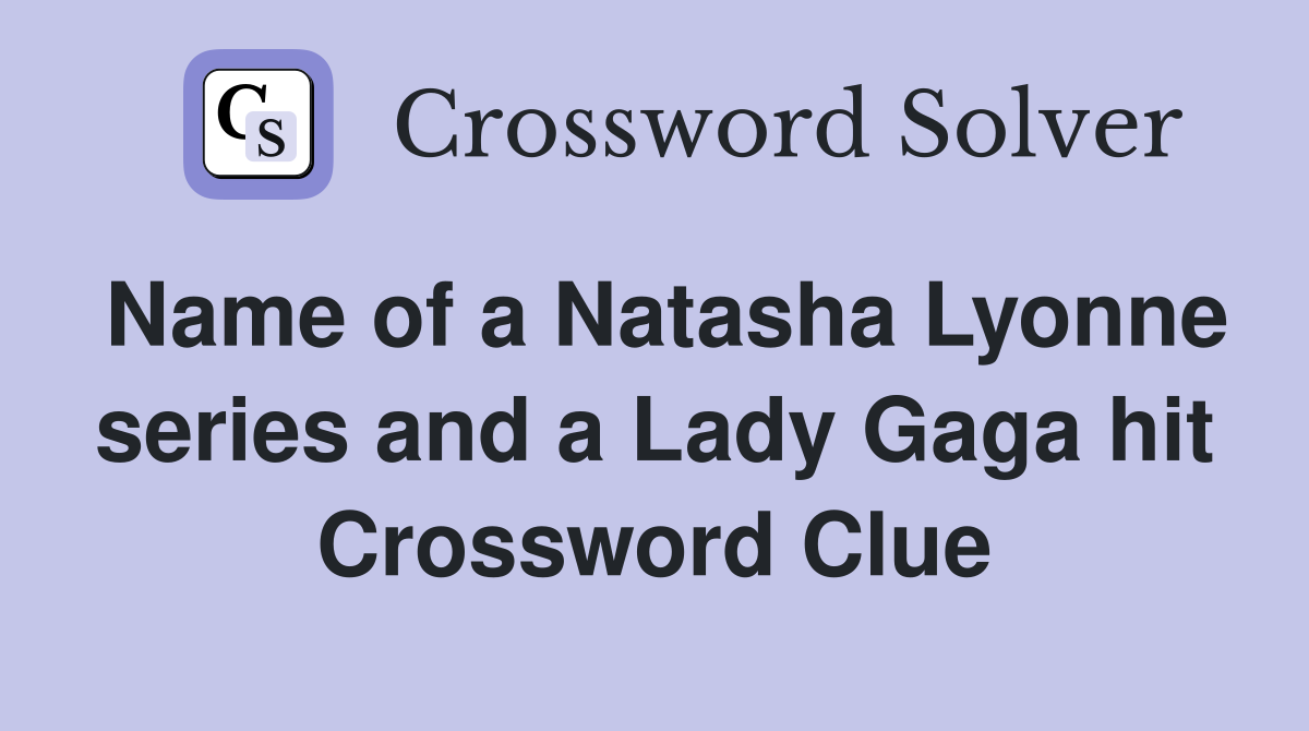Name of a Natasha Lyonne series and a Lady Gaga hit Crossword Clue