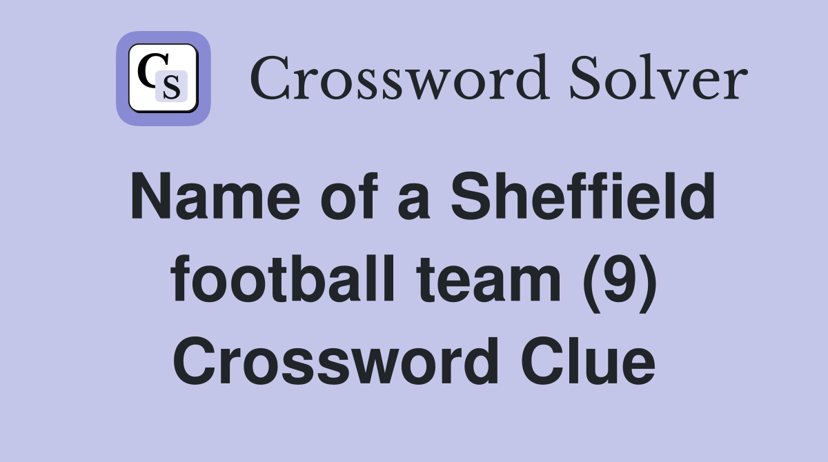 Name of a Sheffield football team (9) Crossword Clue