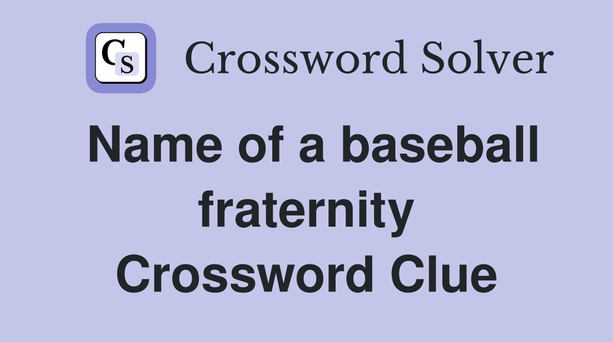 Name of a baseball fraternity Crossword Clue