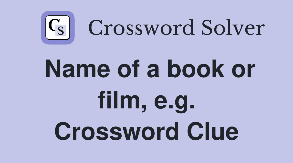 Name of a book or film, e.g. Crossword Clue