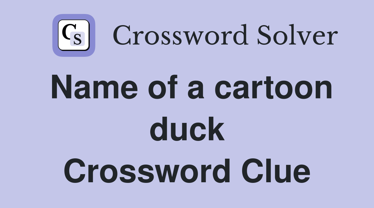 Name of a cartoon duck Crossword Clue