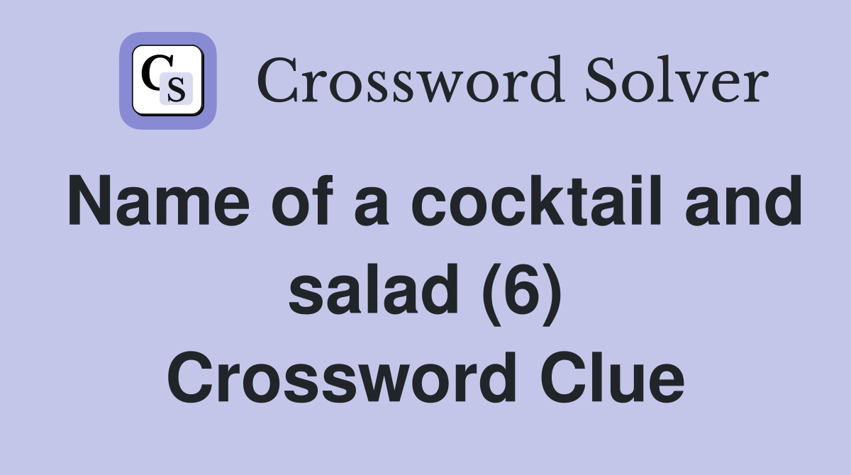Name of a cocktail and salad (6) Crossword Clue