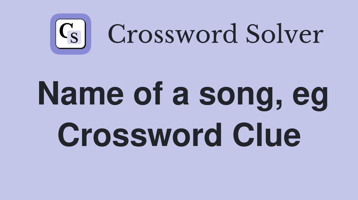 Name of a song, eg Crossword Clue