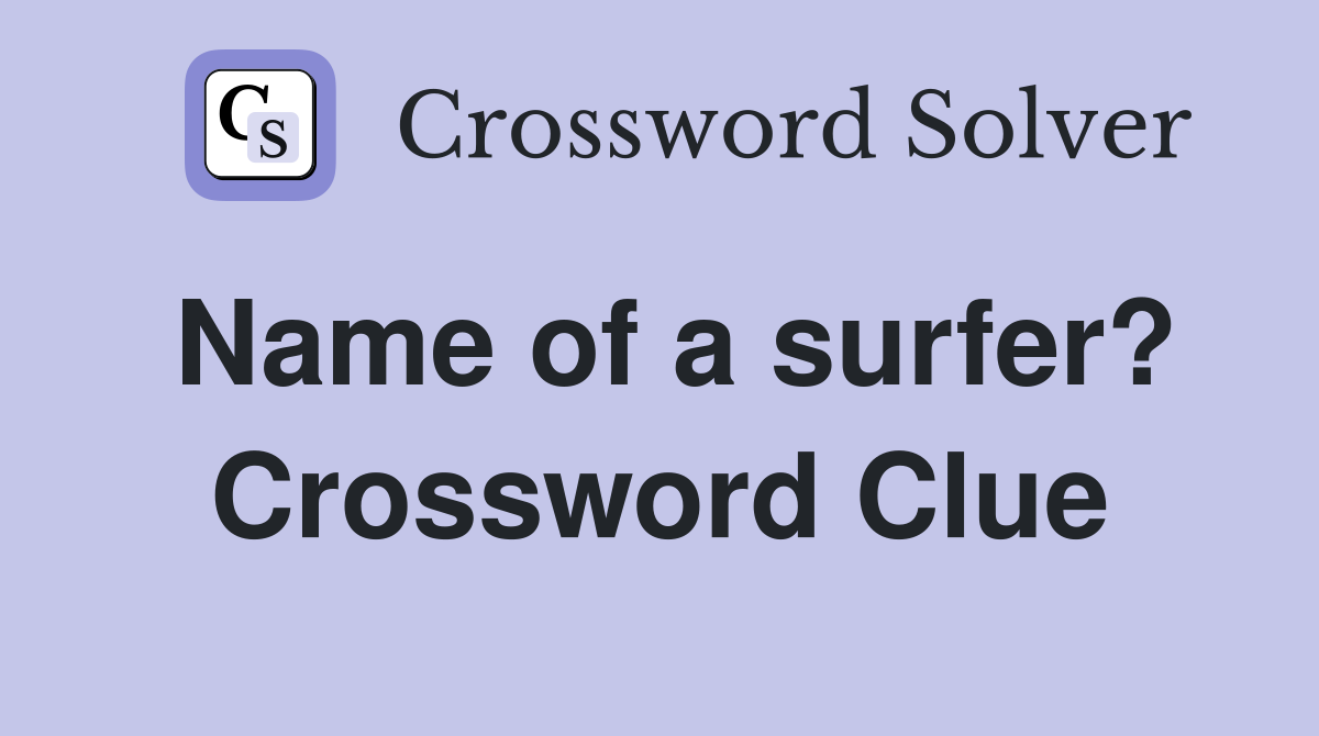 Name of a surfer? Crossword Clue