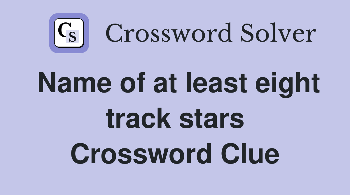 Name of at least eight track stars Crossword Clue