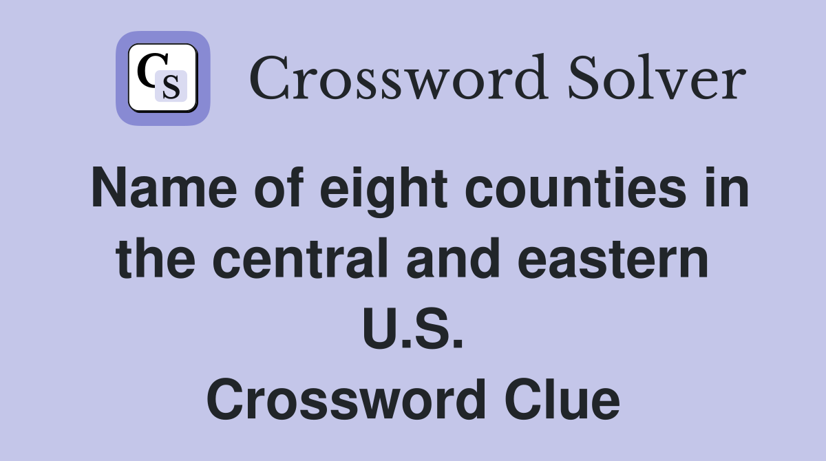 Name of eight counties in the central and eastern U.S. Crossword Clue
