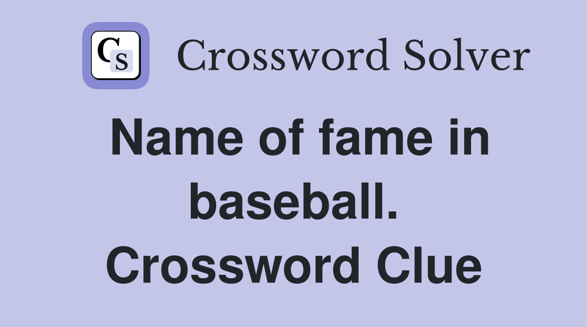 Name of fame in baseball. Crossword Clue