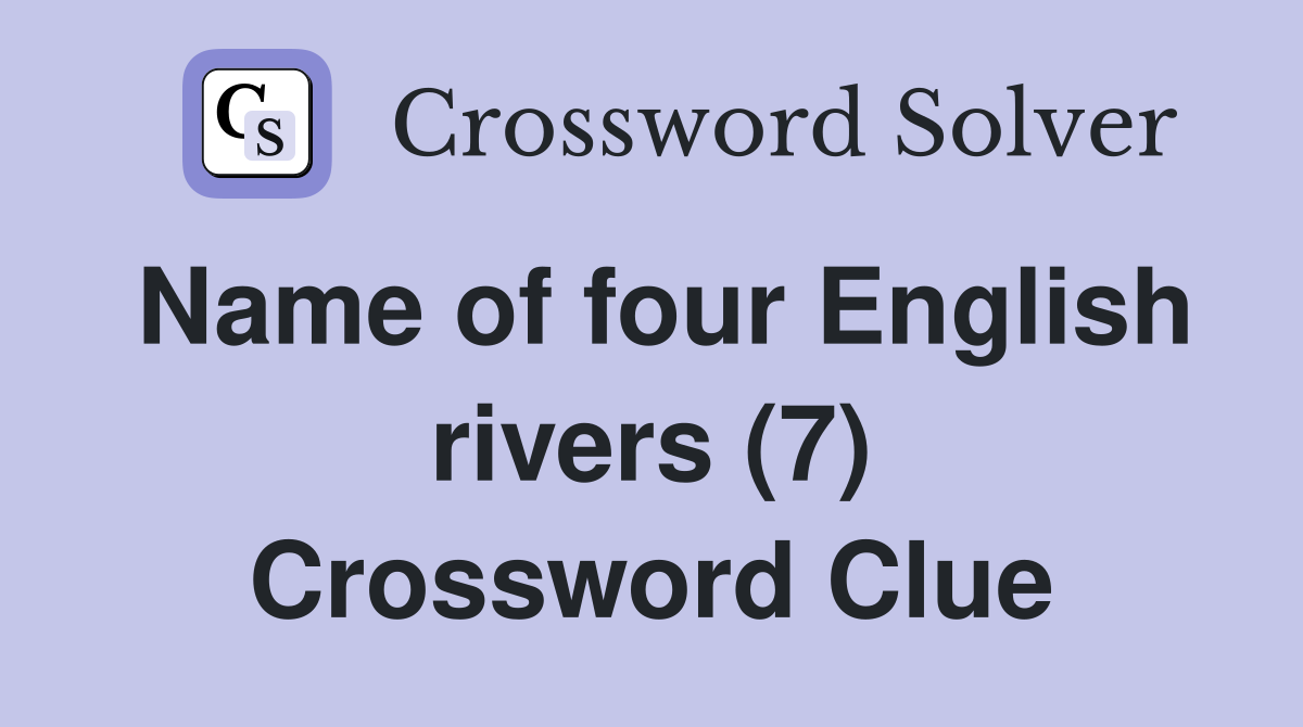 Name of four English rivers (7) Crossword Clue