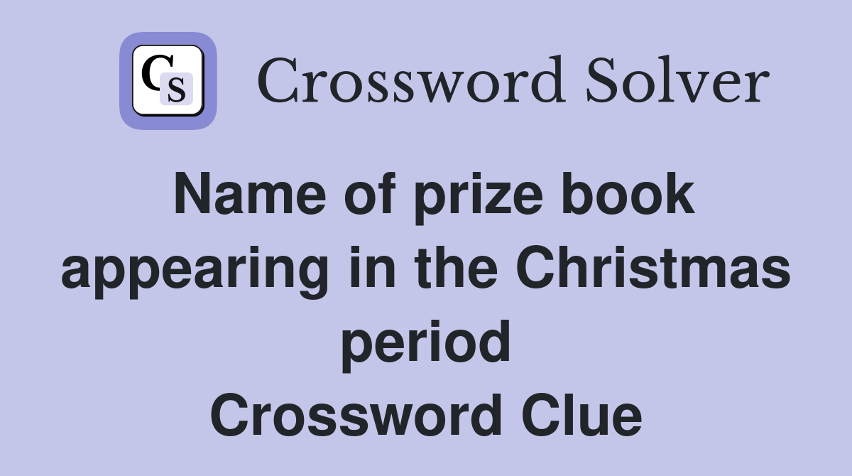 Name of prize book appearing in the Christmas period Crossword Clue