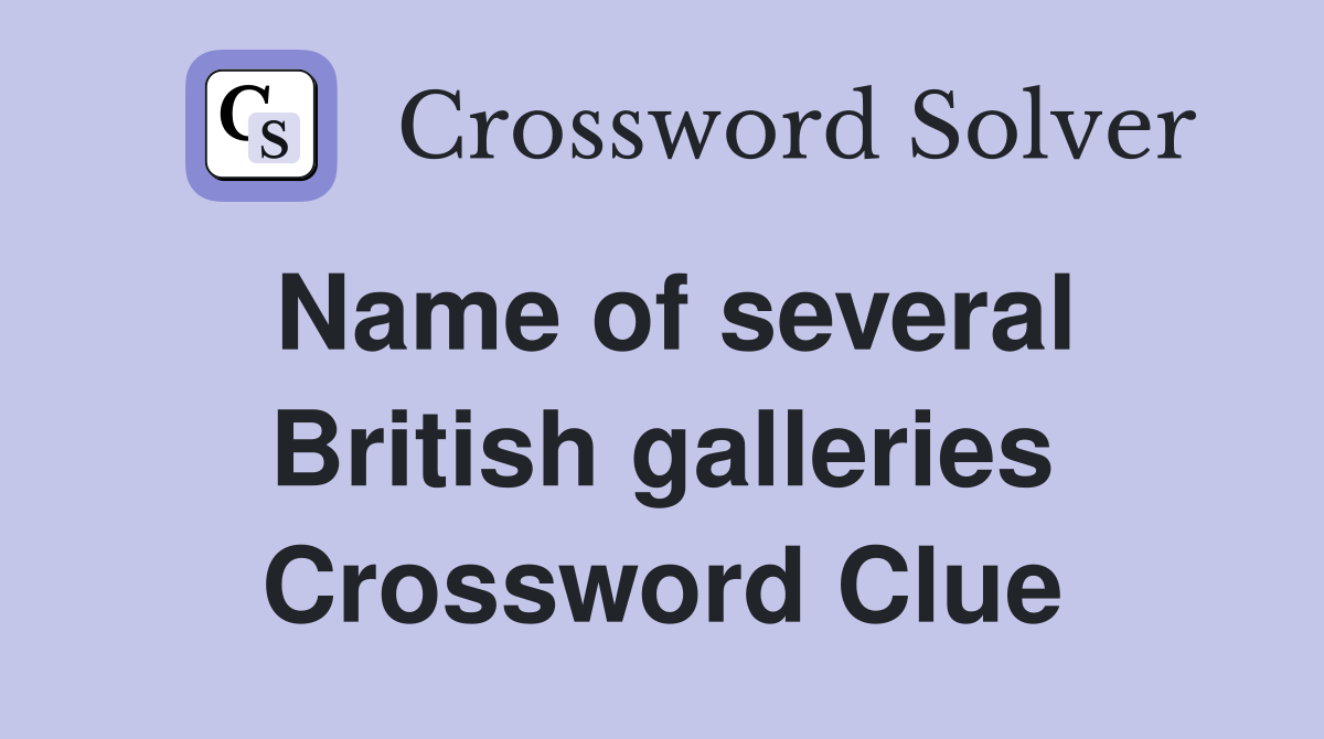 Name of several British galleries Crossword Clue