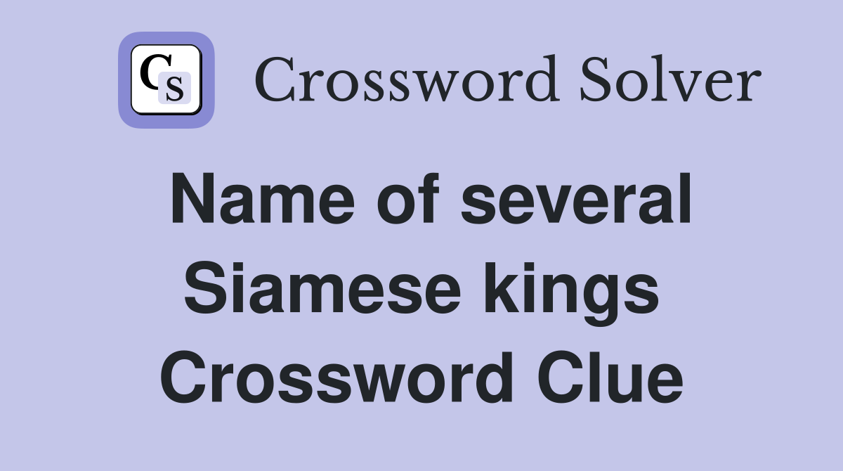 Name of several Siamese kings Crossword Clue