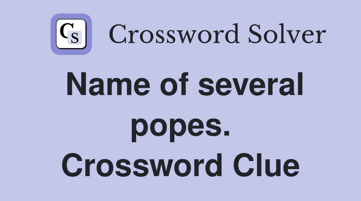 Name of several popes. Crossword Clue
