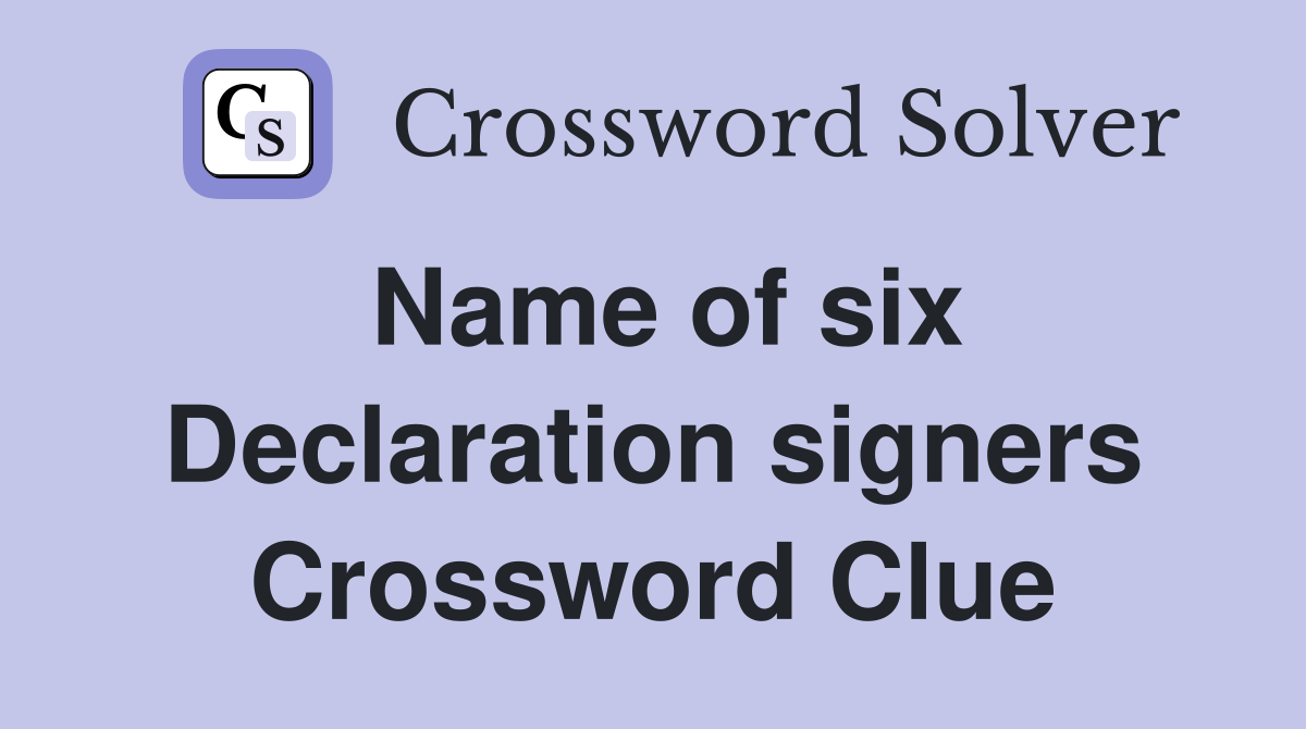 Name of six Declaration signers Crossword Clue