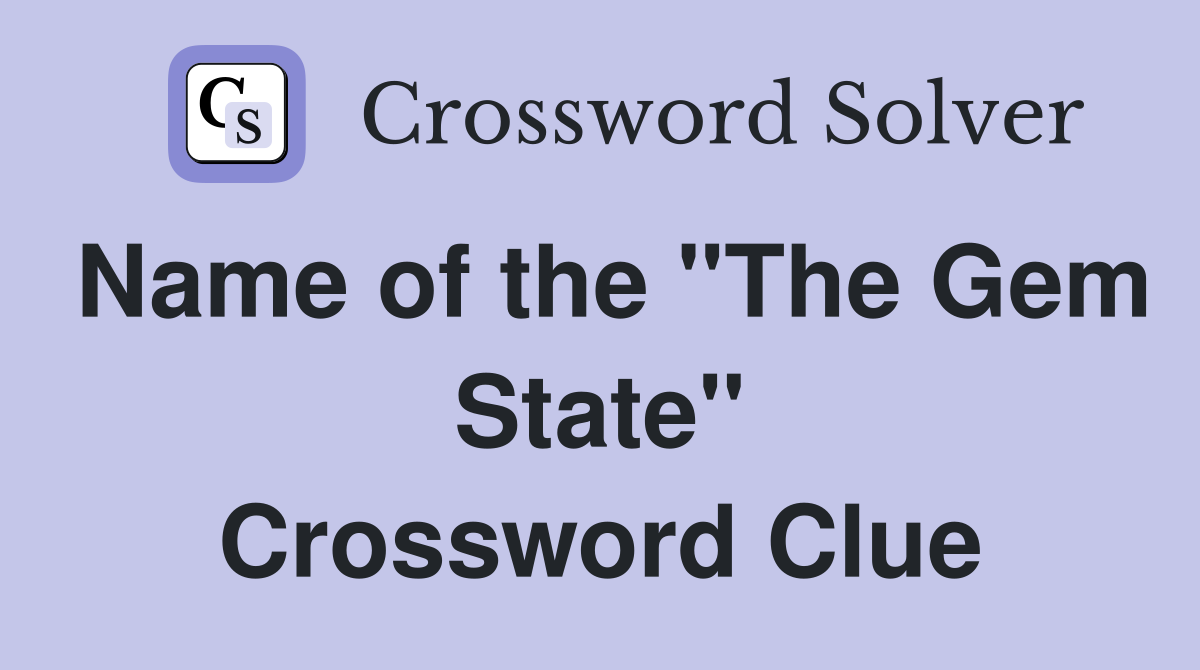 Name of the "The Gem State" Crossword Clue
