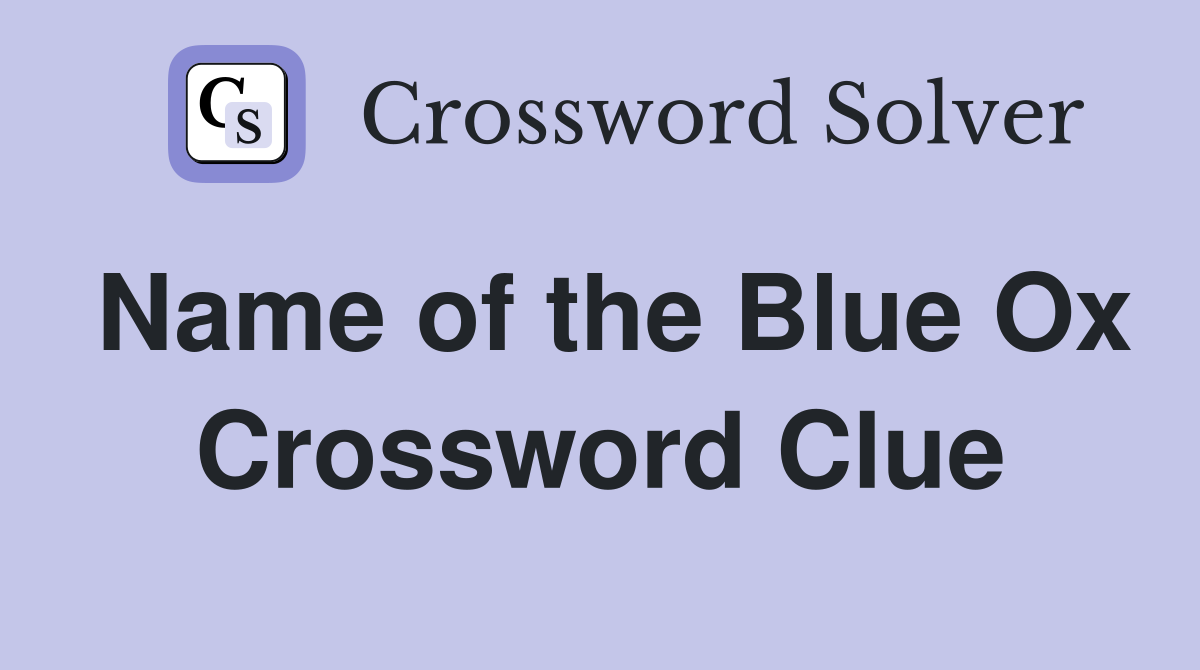 Name of the Blue Ox Crossword Clue
