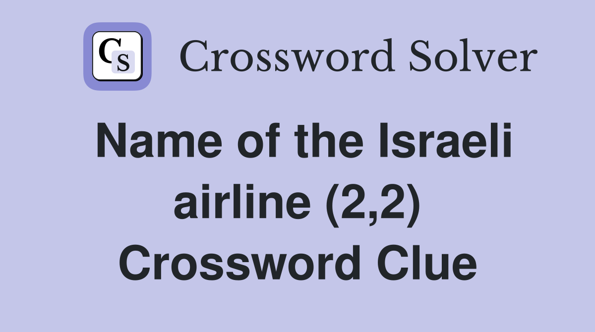 Name of the Israeli airline (2,2) Crossword Clue