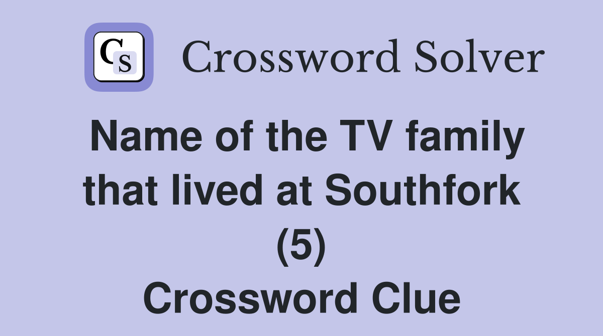 Name of the TV family that lived at Southfork (5) Crossword Clue
