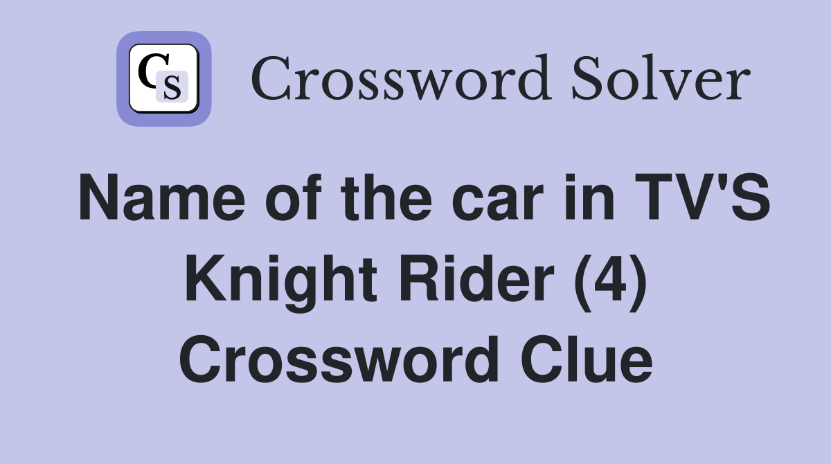 Name of the car in TV'S Knight Rider (4) Crossword Clue