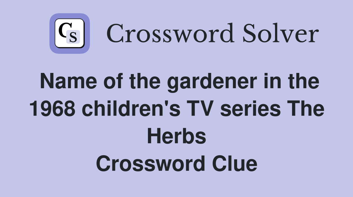 Name of the gardener in the 1968 children's TV series The Herbs ...