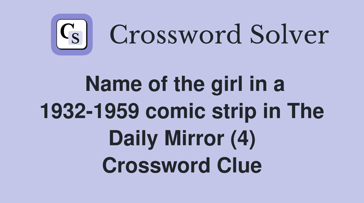 Name of the girl in a 1932-1959 comic strip in The Daily Mirror (4) Crossword Clue
