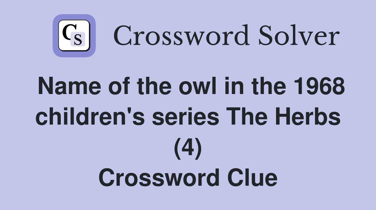 Name of the owl in the 1968 children's series The Herbs (4) Crossword Clue