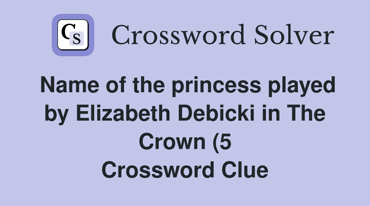 Name of the princess played by Elizabeth Debicki in The Crown (5 Name of the princess played by Elizabeth Debicki in The Crown (5