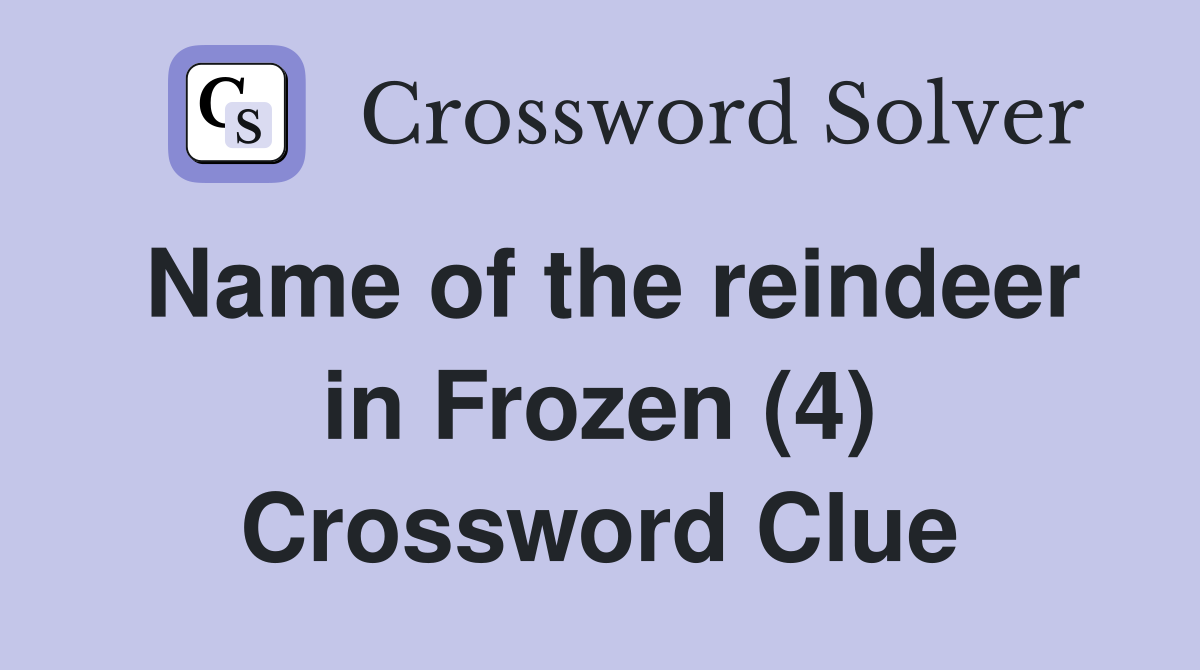 Name of the reindeer in Frozen (4) Crossword Clue