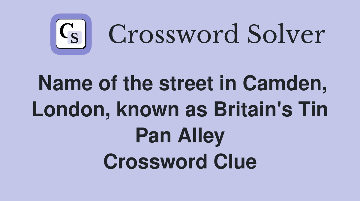 Name of the street in Camden, London, known as Britain's Tin Pan Alley Crossword Clue