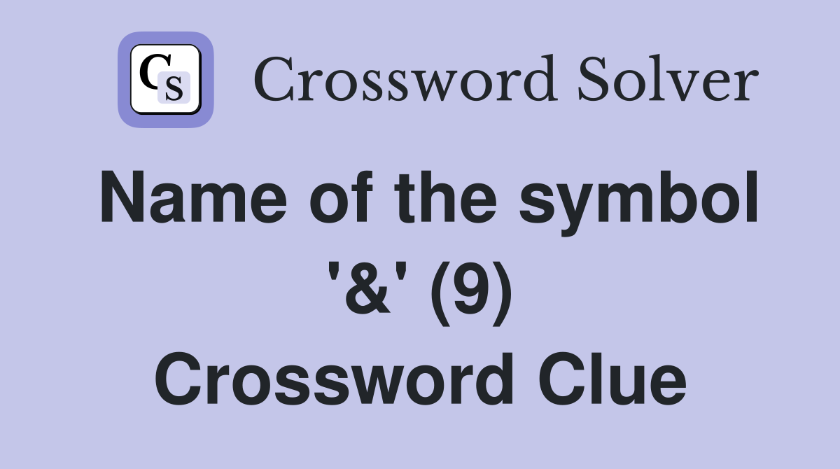 Name of the symbol '&' (9) Crossword Clue