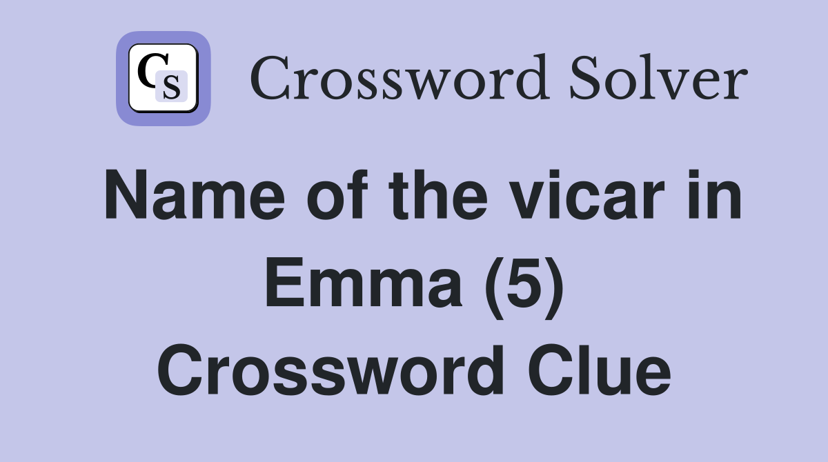 Name of the vicar in Emma (5) Crossword Clue
