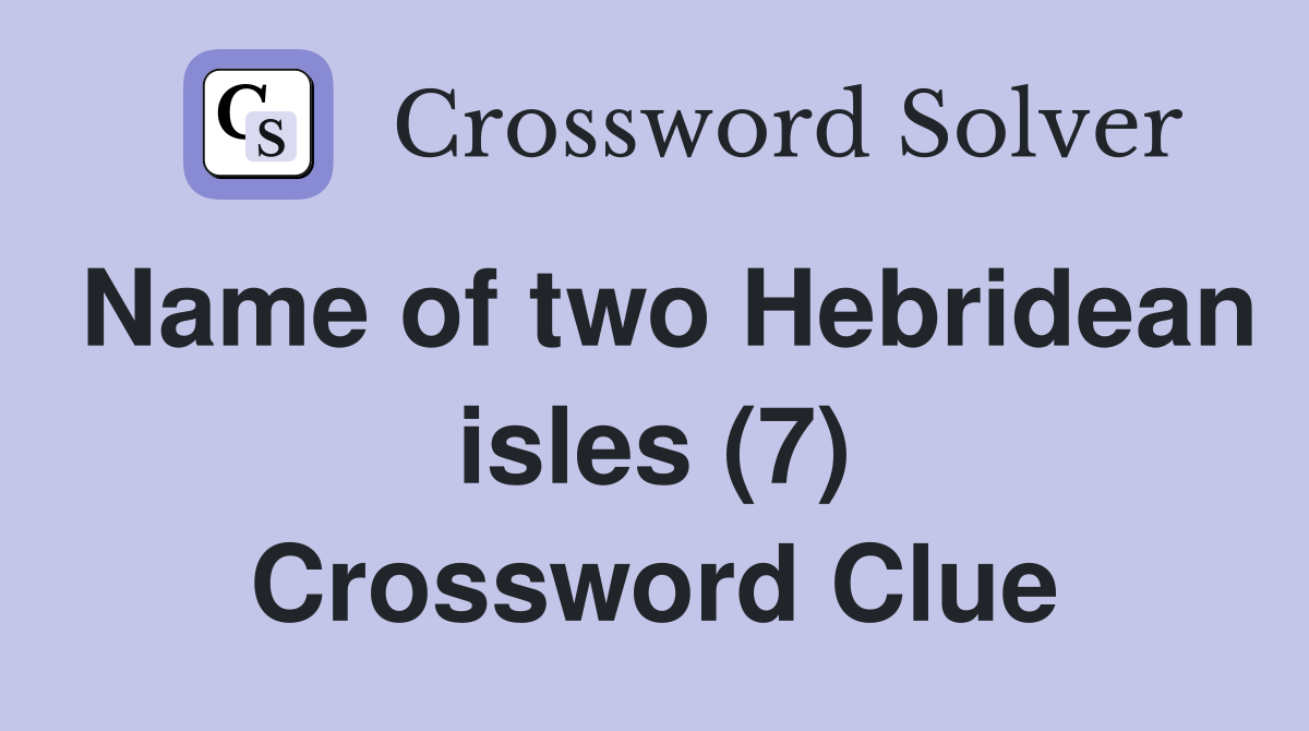 Name of two Hebridean isles (7) Crossword Clue