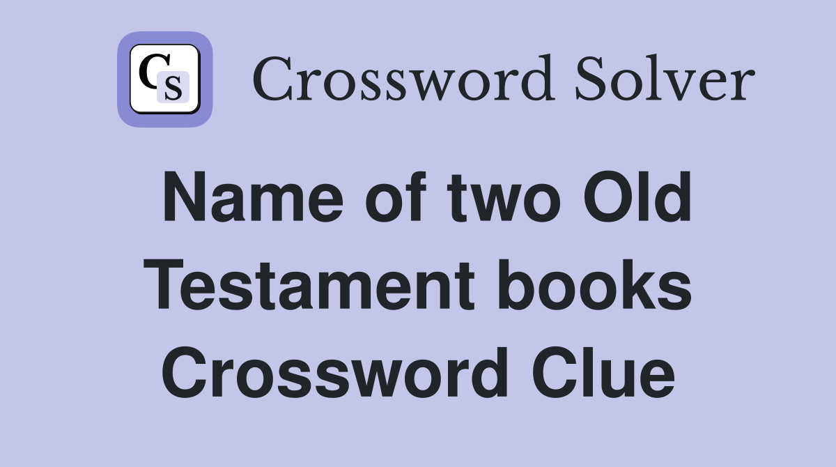 Name of two Old Testament books Crossword Clue