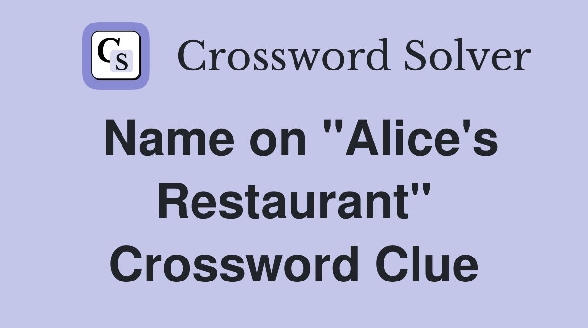 Name on "Alice's Restaurant" Crossword Clue