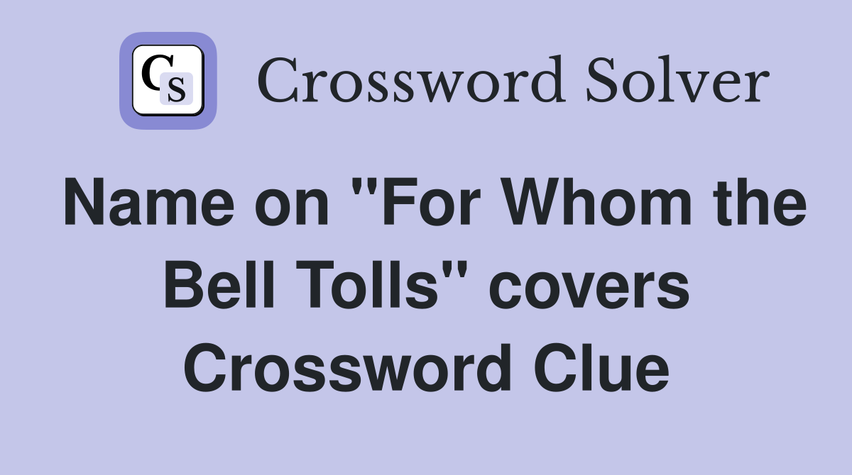 Name on "For Whom the Bell Tolls" covers Crossword Clue