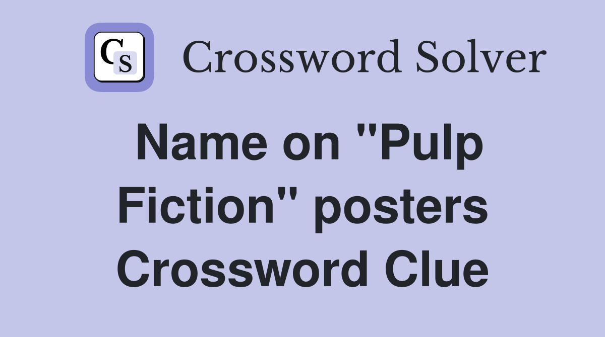 Name on "Pulp Fiction" posters Crossword Clue