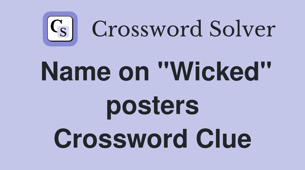 Name on "Wicked" posters Crossword Clue