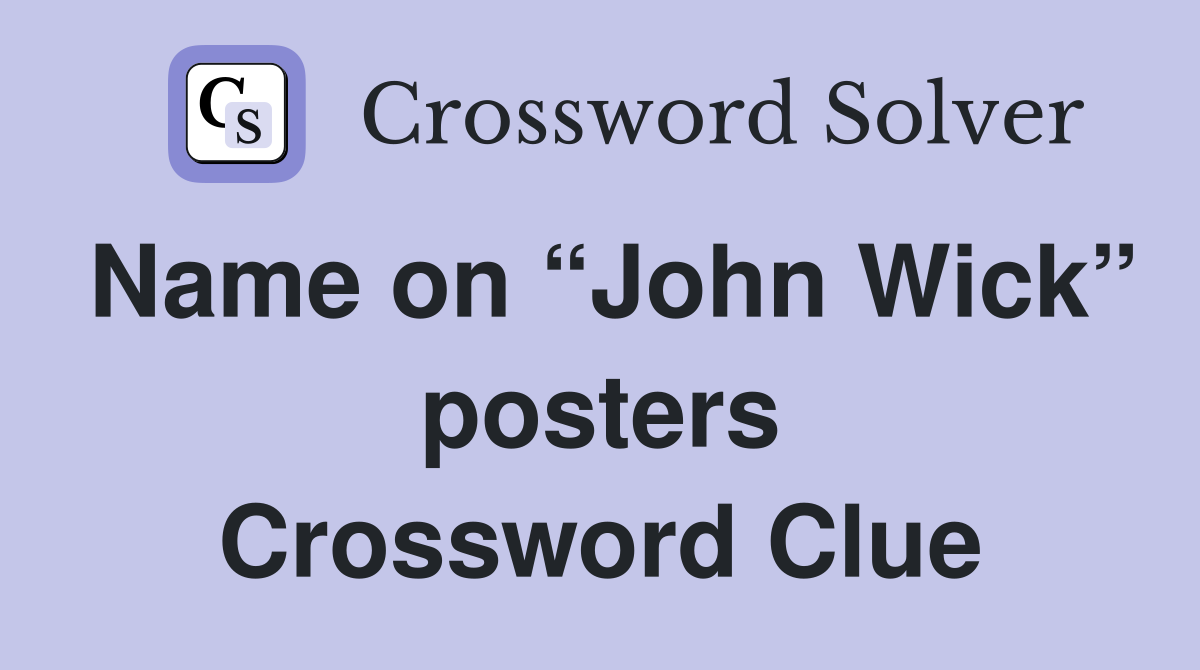 Name on “John Wick” posters Crossword Clue