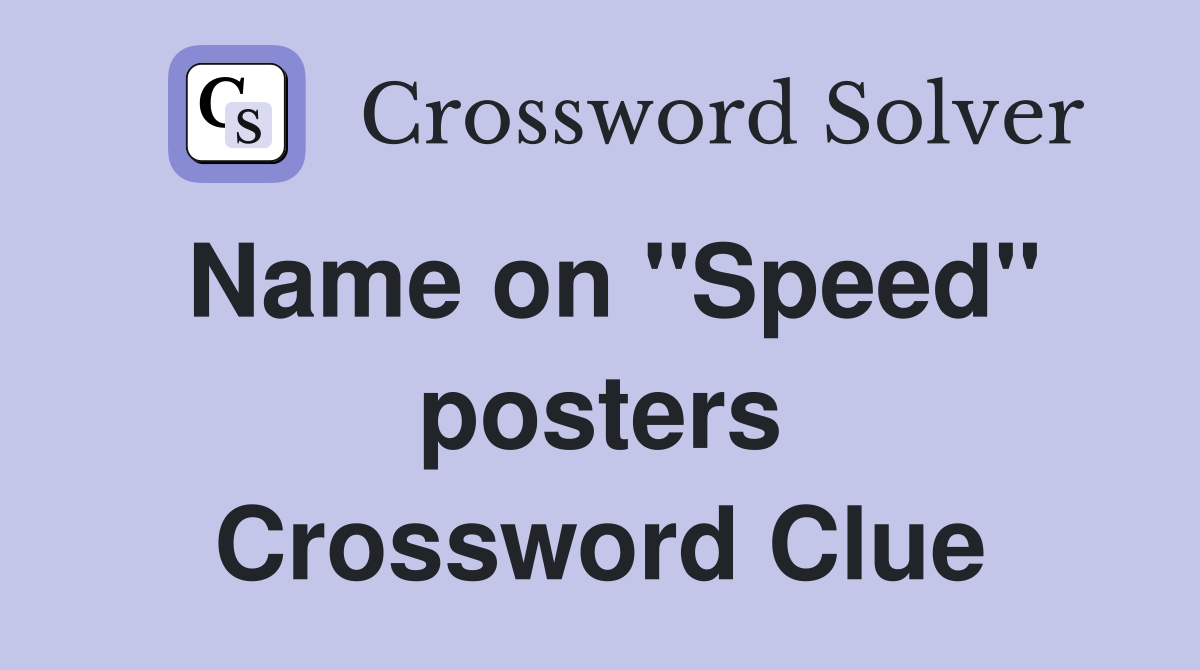 Name on ''Speed'' posters Crossword Clue