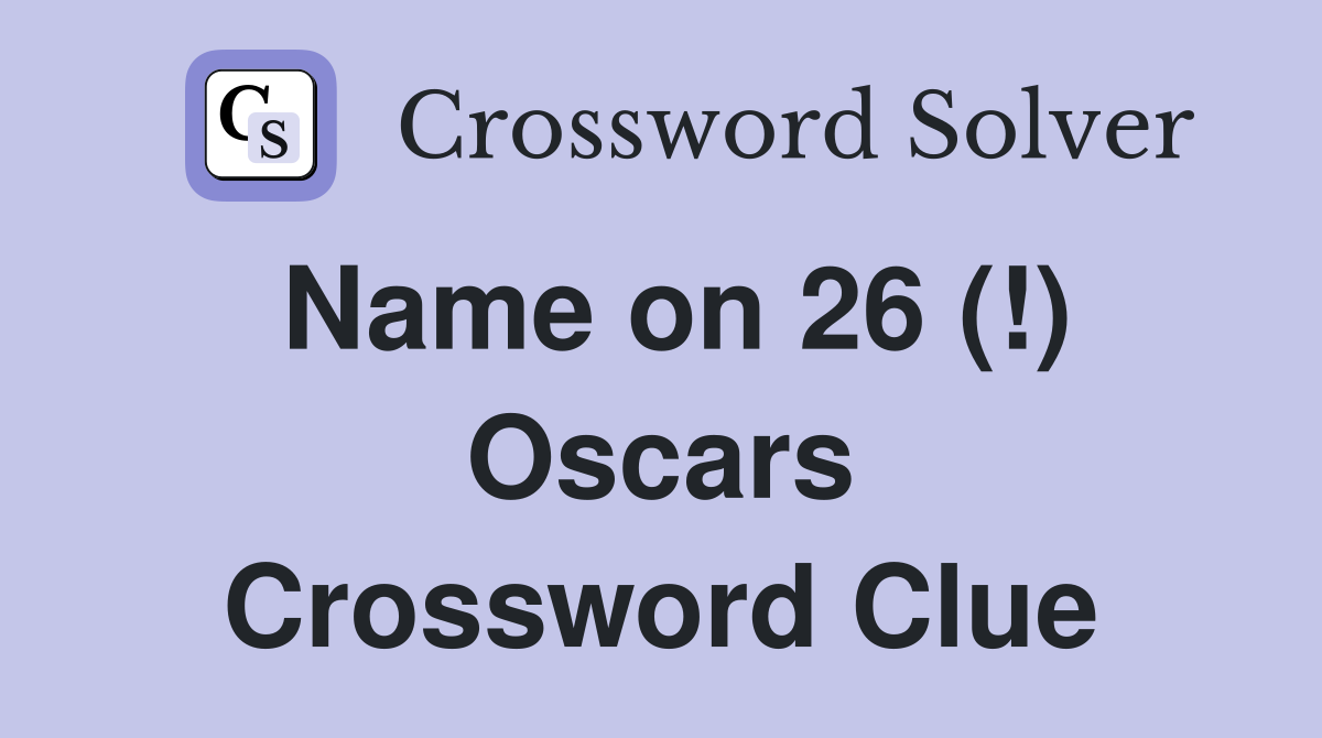 Name on 26 (!) Oscars Crossword Clue