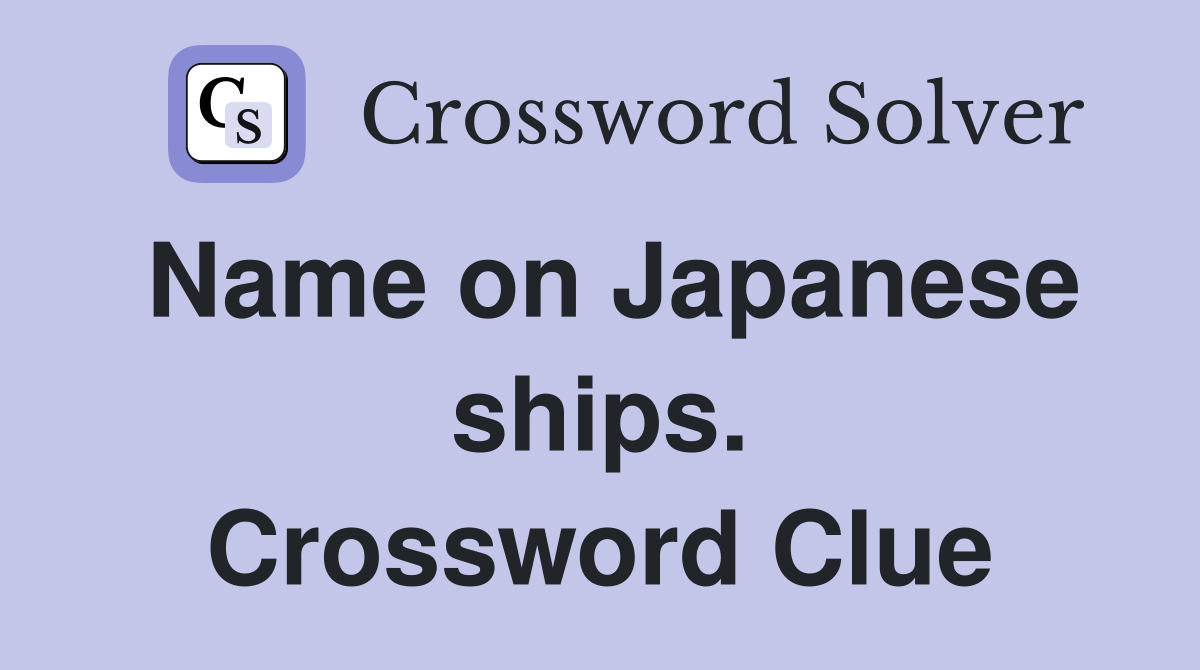 Name on Japanese ships. Crossword Clue